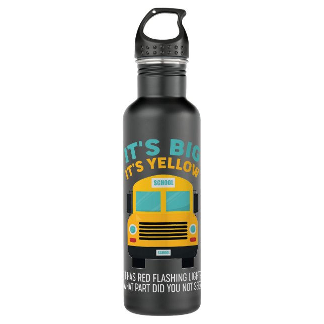 Funny School Bus Driver Gift What Part Did You Not 710 Ml Water Bottle (Front)