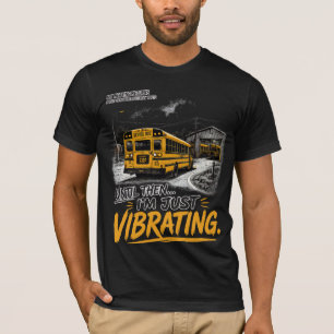 funny school bus driver quote tee, T-Shirt