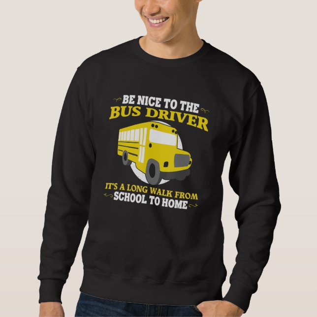 Funny School Bus Driver Quotes For Men Cool Bus Bu Sweatshirt (Front)