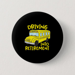 Funny School Bus Driver Retirement Gift Shirt 6 Cm Round Badge