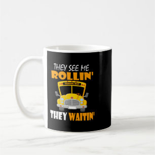 Funny School Bus Driver They See Me Rollin They Wa Coffee Mug