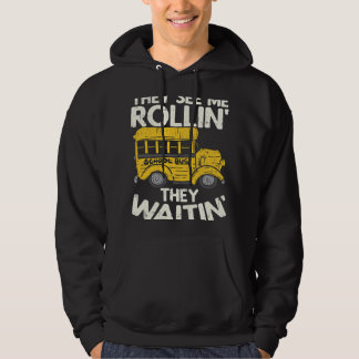 Funny School Bus Driver They See Me Rollin They Wa Hoodie