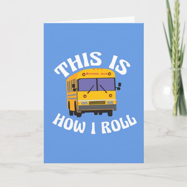 Funny School Bus Driver This is How I Roll Card (Front)