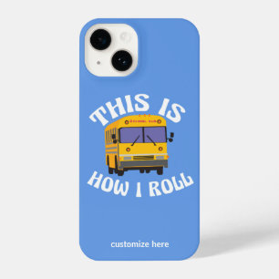 Funny School Bus Driver This is How I Roll Custom iPhone 14 Case