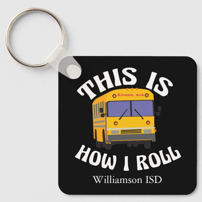 Funny School Bus Driver This is How I Roll Custom Key Ring (Front)