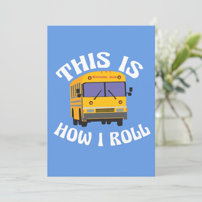 Funny School Bus Driver This is How I Roll Joke Card (Standing Front)