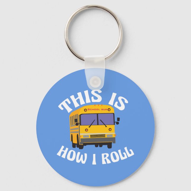 Funny School Bus Driver This is How I Roll Key Ring (Front)