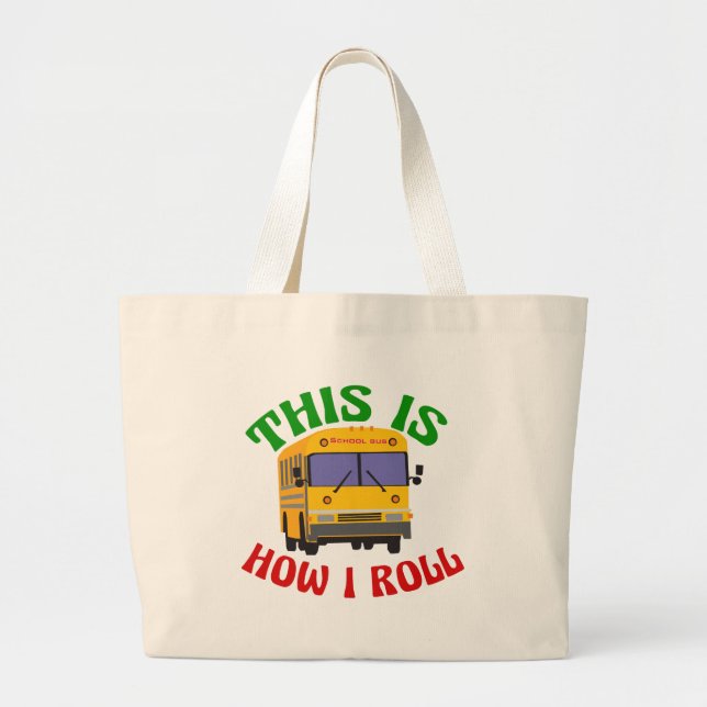 Funny School Bus Driver This is How I Roll Large Tote Bag (Front)
