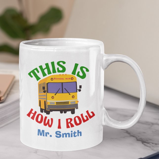 Funny School Bus Driver This is How I Roll Mug (Creator Uploaded)