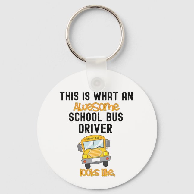 Funny School Bus Driver This is what an awesome   Key Ring (Front)