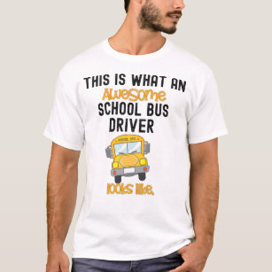Funny School Bus Driver This is what an awesome  T T-Shirt