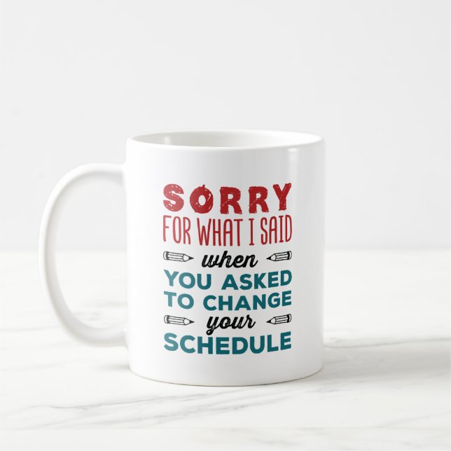 Funny School Counsellor Sorry Said Change Schedule Coffee Mug (Left)