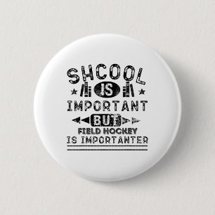 Funny School Is Important But Field Hockey Is Impo 6 Cm Round Badge