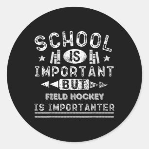 Funny School Is Important But Field Hockey Is Impo Classic Round Sticker