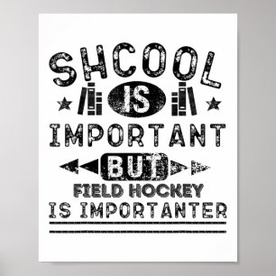 Funny School Is Important But Field Hockey Is Impo Poster