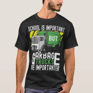 Funny School is Important But Garbage Trucks are I T-Shirt