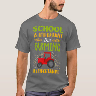 Funny School Is Important Farming Importanter Farm T-Shirt