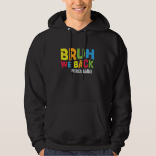 Funny School Lunch Lady Bruh We Back Lunch Ladies Hoodie