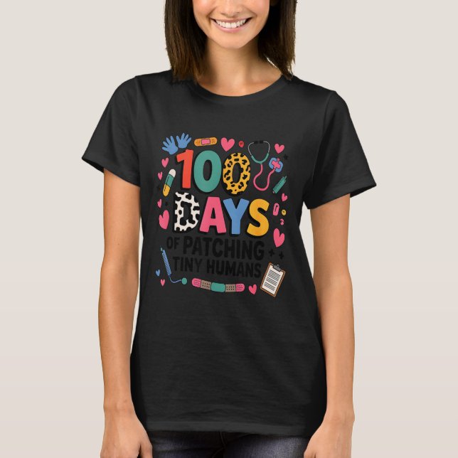 Funny School Nurse 100 Days Patching Tiny Humans I T-Shirt (Front)