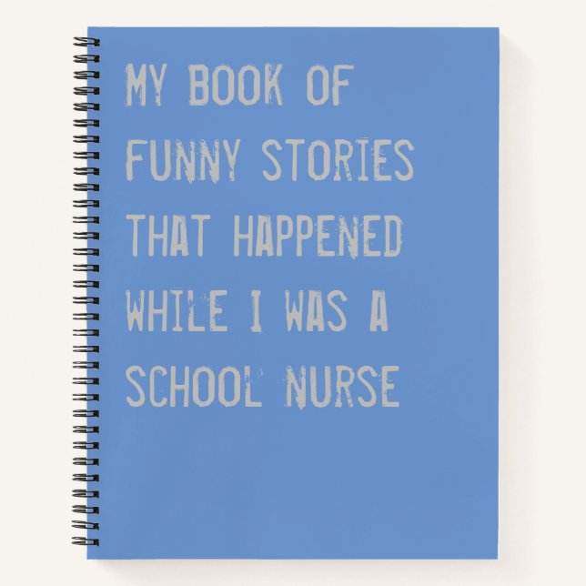 Funny School Nurse Stories Blue Notebook (Front)