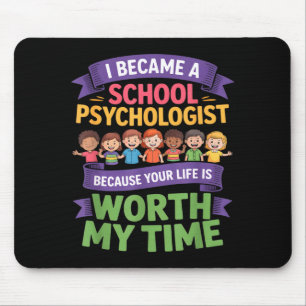 Funny school psychologist your life worth my time mouse pad