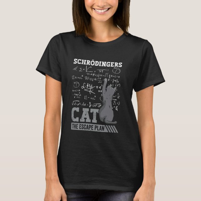 Funny Schrodingers Cat Escape Plan Science Quantum T-Shirt (Front)
