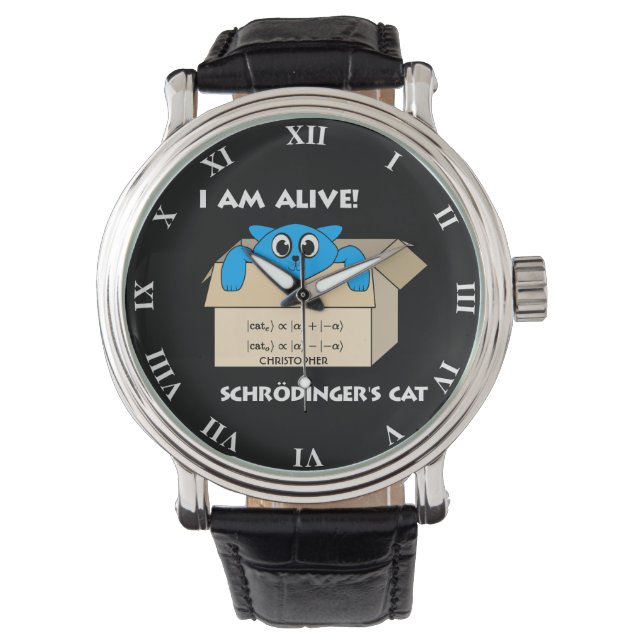 Funny Schrodinger's Cat Is Alive Quantum Mechanics Watch (Front)