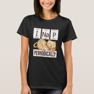 Funny Science Cat I Nap Periodically Cats Chemist T-Shirt