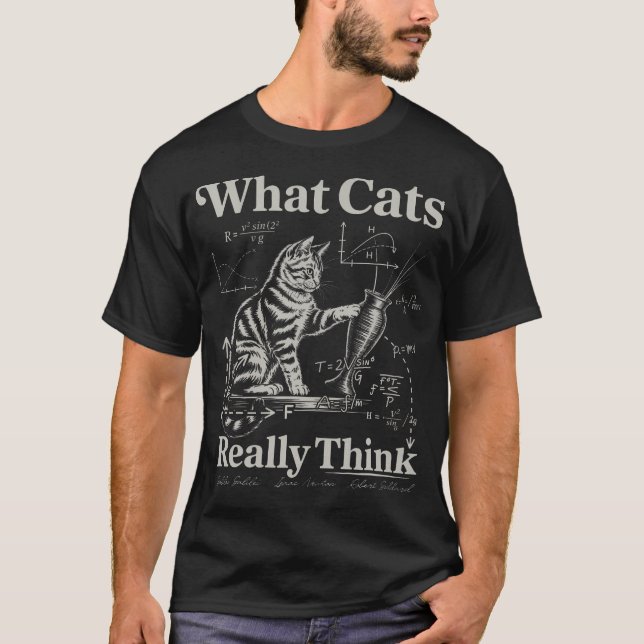 Funny Science Cat What Cats Really Think Physics T-Shirt (Front)