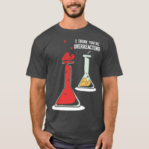 Funny Science Chemical Overacting Premium  T-Shirt