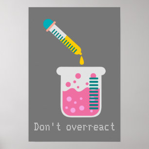 Funny Science chemistry don't overreact quote Poster