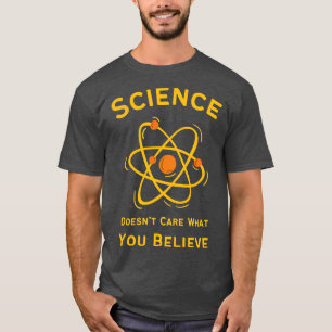 Funny Science Doesnt e What You Believe TShirt