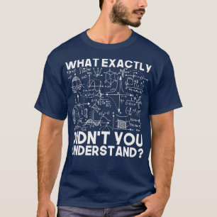 Funny Science Gift Idea Physicist Math Physics  T-Shirt