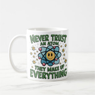 Funny Science Humour T-Shirt – "Never Trust an Ato Coffee Mug