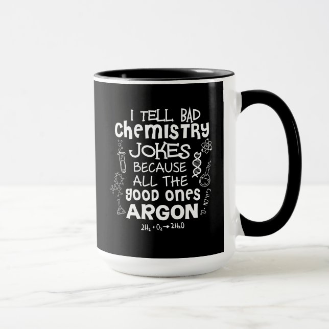 Funny Science I Tell Bad Chemistry Jokes Because Mug (Right)