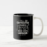 Funny Science I Tell Bad Chemistry Jokes Because Two-Tone Coffee Mug<br><div class="desc">It's a perfect birthday,  anniversary or Christmas gift for men,  women,  kids,  boys,  girls,  youth and teens.</div>