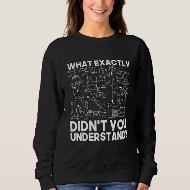 Funny Science  Idea Physicist Math Physics Sweatshirt (Front)
