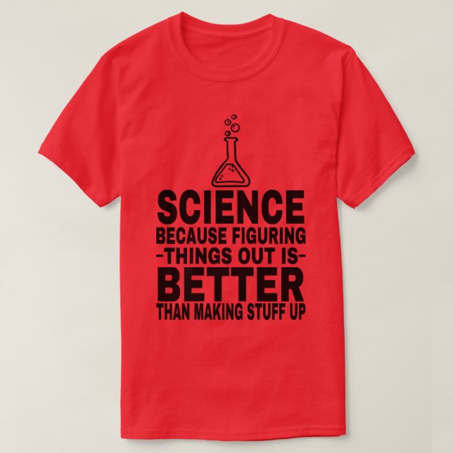 Funny Science Is Better Than Making Stuff Up Premi T-Shirt (Design Front)