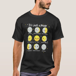 Funny Science It's Just A Phase Witty Lunar Cute M T-Shirt
