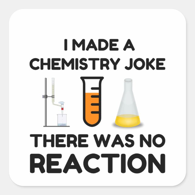 Funny Science lover chemistry joke Square Sticker (Front)