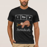 Funny Science Pun Chemistry Sloth Nap Lover T-Shirt<br><div class="desc">Funny Science Pun Chemistry Sloth Nap Lover. Hilarious Scientist and Chemist Gift.</div>