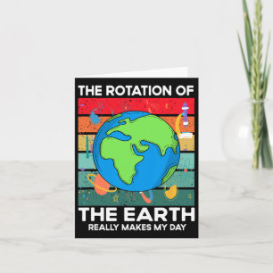 Funny Science Rotation Of Earth Makes My Day Space Card
