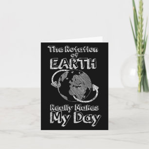 Funny Science Rotation Of Earth Really Makes My Da Card
