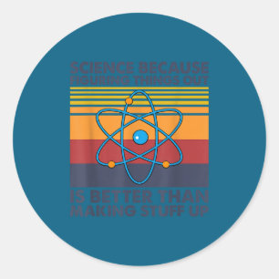 Funny Science Saying Pun Joke Classic Round Sticker