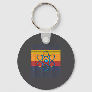 Funny Science Saying Pun Joke Key Ring