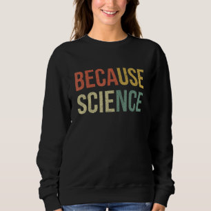 Funny Science Shirt Biology Physics Teacher Becaus