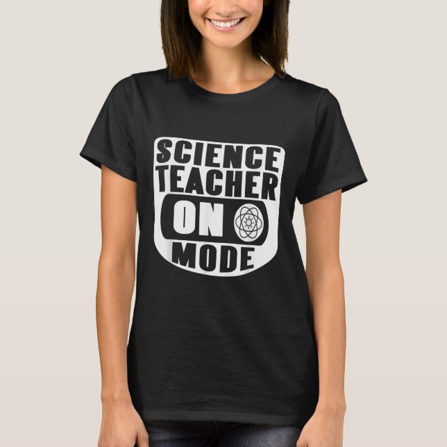 Funny Science Teacher On Mode Activated With Atom  T-Shirt (Front)