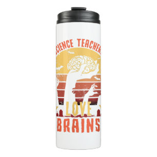 Funny Science Teachers Love Brains Halloween Thermal Tumbler