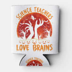 Funny Science Teachers love brainsTeachers Hallowe Can Cooler
