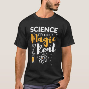 Funny Scientist Gifts Science Its Like Magic But R T-Shirt